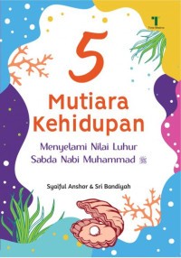 Image of 5 Mutiara Kehidupan: Menyelami Nilai Luhur Sabda Nabi Muhammad SAW