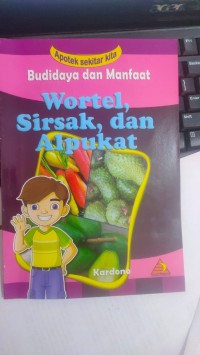 Image of Budidaya Dan Manfaat : Wortel, Sirsak dan Alpukat