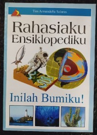 Image of Rahasiaku Ensiklopediku. Inilah Bumiku!