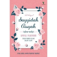 Image of Sayyidah Aisyah: Ummul Mukminin Sosok Wanita Bijak Dalam Islam