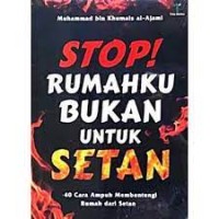 Image of Stop! Rumahku Bukan Untuk Setan: 40 Cara Ampuh Membentengi  Rumah Dari Setan